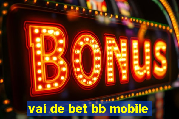 vai de bet bb mobile